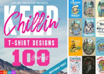 100 Keep Chillin’ T-Shirt Designs Bundle