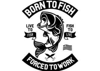 Born To Fish vector t shirt design artwork