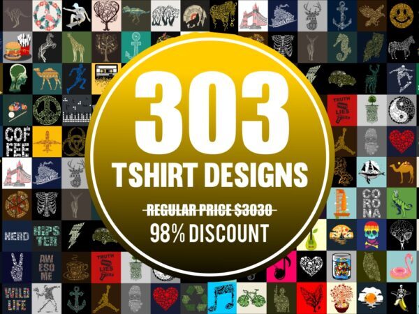 303 Tshirt Designs Mega BUNDLE Only $49