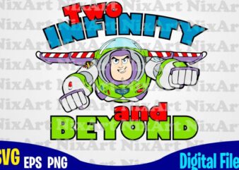 Two Infinity and Beyond, Toy Story, Buzz, Toy Story svg, Buzz svg, Funny Toy Story design svg eps, png files for cutting machines and print t shirt designs for sale t-shirt design png