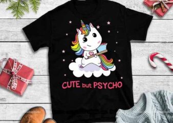 Cute but psycho unicorn svg,Cute but psycho unicorn vector t-shirt design template