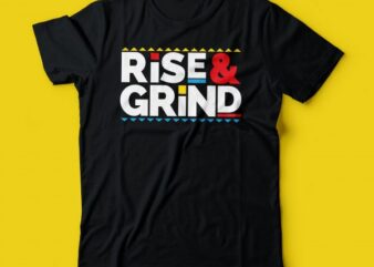 Rise And grind t shirt design | rise & grind | Hustle