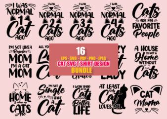 Cat typography svg t shirt design bundle, I was normal 1 cat ago, I was normal 2 cats ago, I was 3 normal cats ago, I was normal 4 cats ago, Cats are my favorite people, Cat eps, pdf, svg, png, t shirt design bundle graphics