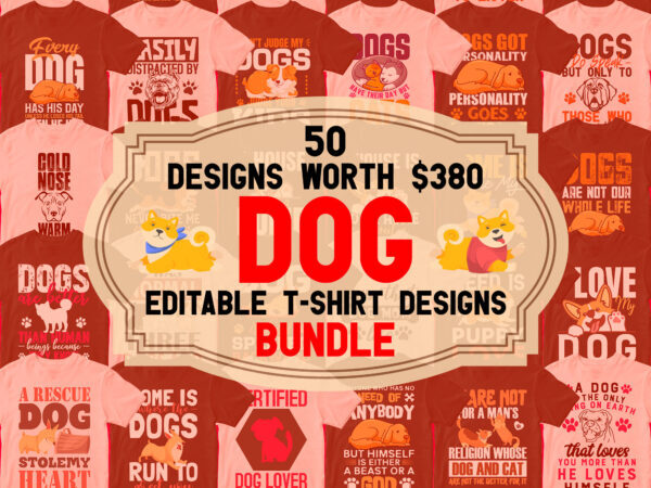 Dog T-shirt Designs Bundle – 50 Editable Dog Vector T shirt Designs Bundle