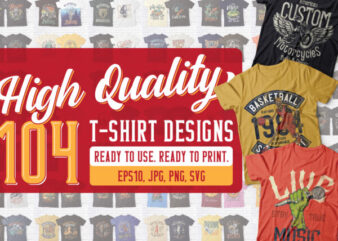 High Quality 104 T-shirt Designs Bundle