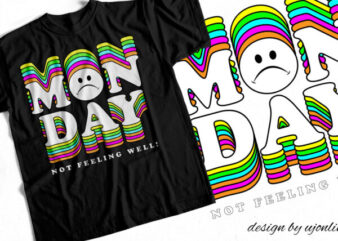 MONDAY – NOT FEELING WELL – Funny T-Shirt design