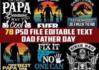 78 dad Father Papa fathers day bundle FUNNY Dad PSD file EDITABLE t shirt bundles