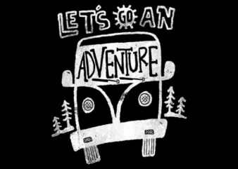 Let’s go an Adventure t shirt design for sale