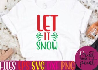 LET IT SNOW Christmas svg t shirt design template