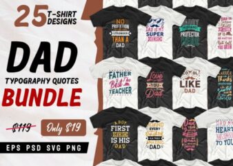 Dad T-shirt designs quotes bundle, Father’s day quotes, Typography t-shirt design, Dad quotes bundle svg, dad svg, Inspiring quotes t-shirt design pack collection for commercial use, EPS SVG PNG PSD