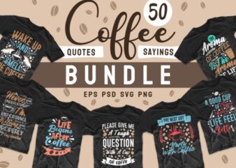 Coffee quotes saying t shirt design bundle. Motivational inspirational quotes and sayings t shirt designs. Coffee quotes design. Typography lettering t-shirt design. T-shirt design bundle. T shirt designs bundles SVG